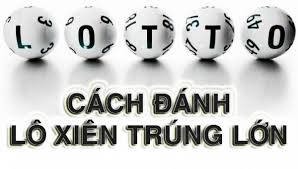 Cách chơi lô xiên 4 miền bắc