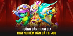 Hướng dẫn tham gia trải nghiệm bắn cá tại J88