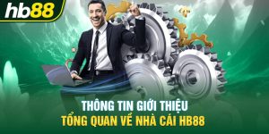 Thông tin giới thiệu tổng quan về nhà cái HB88