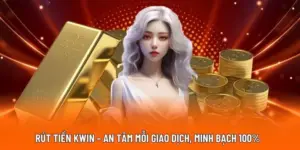 Rút tiền KWIN: Nhanh gọn, tiện lợi và bảo mật cao
