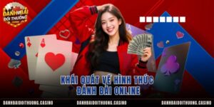 Khái quát về hình thức đánh bài online