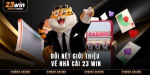 Đôi nét giới thiệu về nhà cái 23 WIN