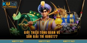 Giới thiệu tổng quan về sân giải trí KUBET77 