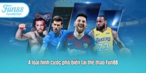 4 loại hình cược phổ biến tại thể thao Fun88