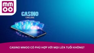 Casino MMOO có phù hợp với mọi lứa tuổi không?