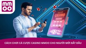 Cách chơi cá cược Casino MMOO cho người mới bắt đầu