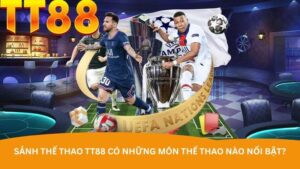 Sảnh Thể Thao TT88 có những môn thể thao nào nổi bật?