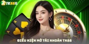 Điều kiện mở tài khoản tk88
