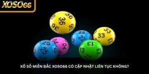 Xổ số miền Bắc Xoso66 có cập nhật liên tục không?
