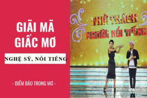 Mơ thấy làm người nổi tiếng nên đánh số gì