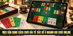 Mẹo vận dụng cách chơi bài tứ sắc để ù nhanh khi chơi online
