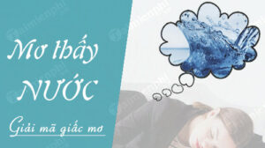 Mơ thấy nước đánh xổ số con gì